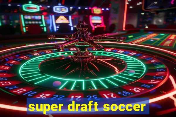 super draft soccer